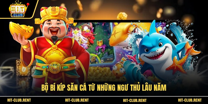 Bắn Cá Tôn Ngộ Không - Đại Náo Thủy Cung Để Săn Báu Vật 4 Bộ bí kíp săn cá từ những ngư thủ lâu năm