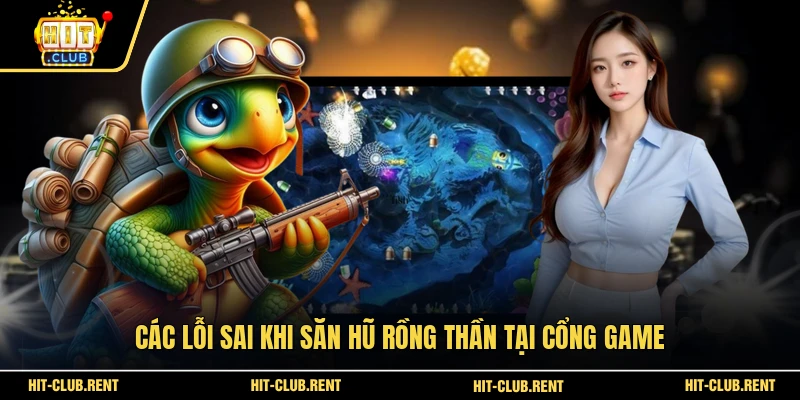 Săn hũ Rồng Thần - Bí Quyết Chinh Phục Jackpot Khủng 3 Các lỗi sai khi săn hũ Rồng Thần tại cổng game