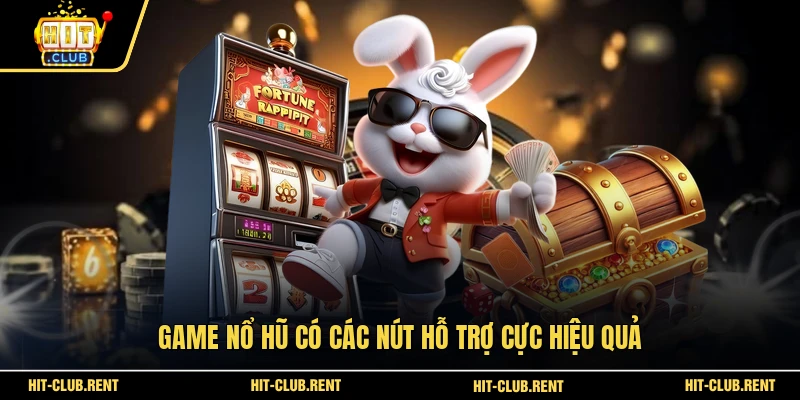 Cung Hỷ Phát Tài HITCLUB - Tựa Game Nổ Hũ Tài Lộc Cực Hot 4 Game nổ hũ có các nút hỗ trợ cực hiệu quả