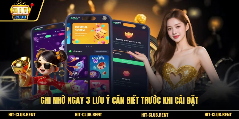Tải App HITCLUB Nhanh Chóng Trên Mọi Thiết Bị Di Động 4 Ghi nhớ ngay 3 lưu ý cần biết trước khi cài đặt
