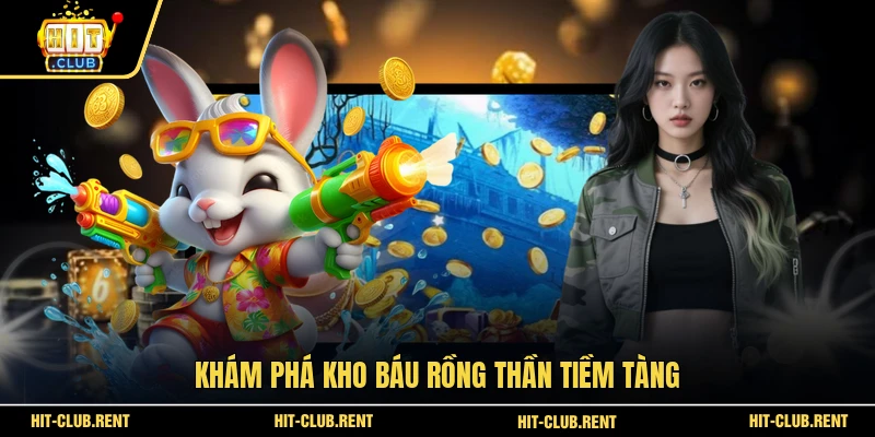 Săn hũ Rồng Thần - Bí Quyết Chinh Phục Jackpot Khủng 2 Khám phá kho báu Rồng Thần tiềm tàng
