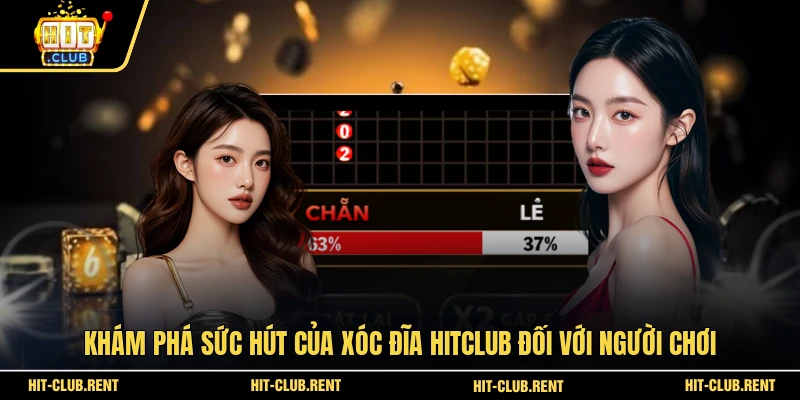 Xóc Đĩa HITCLUB - Đẳng Cấp Sân Chơi Đổi Thưởng 2 Khám phá sức hút của Xóc Đĩa HITCLUB đối với người chơi