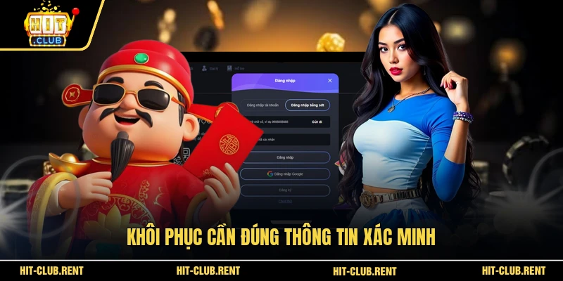 Đăng Nhập HITCLUB An Toàn Cho Hội Viên Mới Hôm Nay 3 Khôi phục cần đúng thông tin xác minh