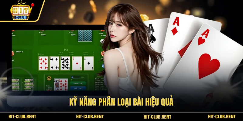 Tiến Lên Miền Nam - Sảnh Đánh Bài Sôi Động Cùng HITCLUB 4 Kỹ năng phân loại bài hiệu quả