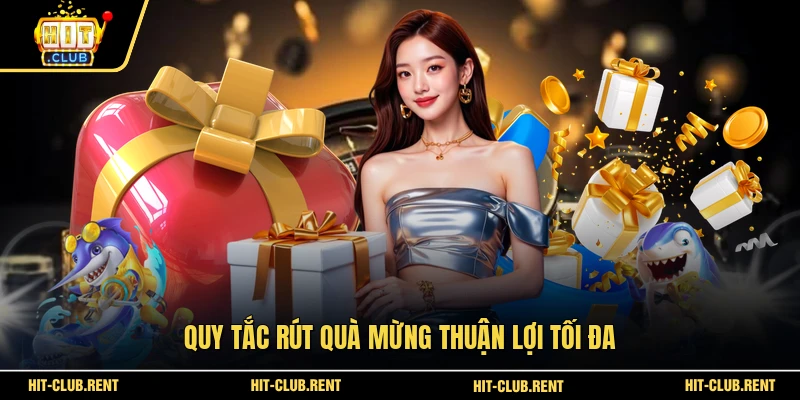 Quà Mừng Tân Thủ HITCLUB - Nhận 50k Khởi Nghiệp Cực Dễ 4 Quy tắc rút quà mừng thuận lợi tối đa