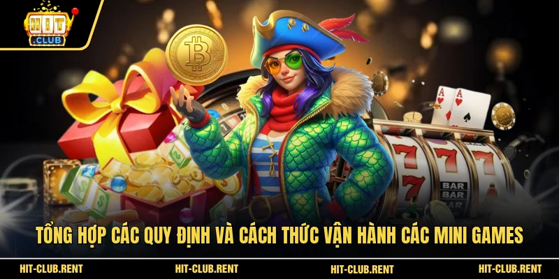 Mini Games HITCLUB - Đỉnh Cao Giải Trí Đẳng Cổng Game 4 Tổng hợp các quy định và cách thức vận hành các mini games