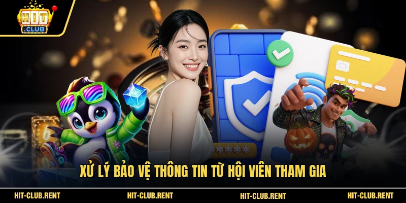 Chính Sách Bảo Mật 2 Xử lý bảo vệ thông tin từ hội viên tham gia